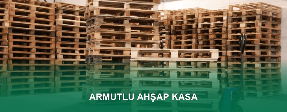 Armutlu Ahşap Kasa İmalatı
